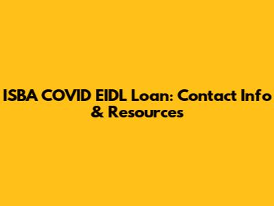 ISBA COVID EIDL Loan: Contact Info & Resources