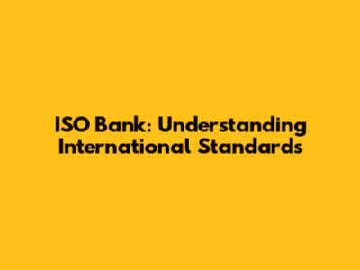 ISO Bank: Understanding International Standards