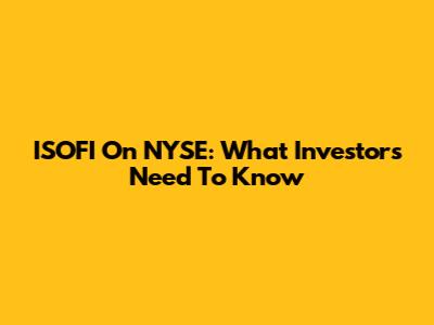ISOFI On NYSE: What Investors Need To Know