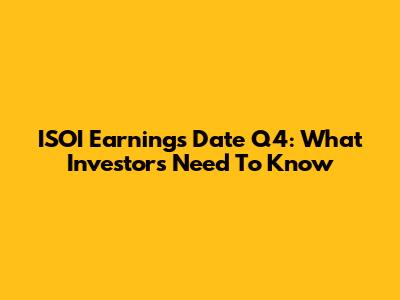 ISOI Earnings Date Q4: What Investors Need To Know