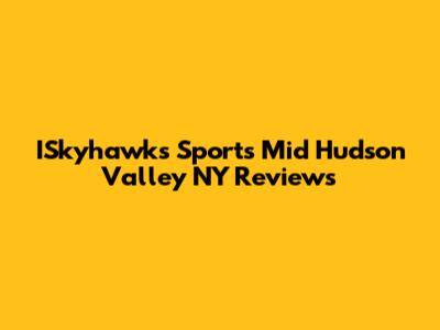 ISkyhawks Sports Mid Hudson Valley NY Reviews