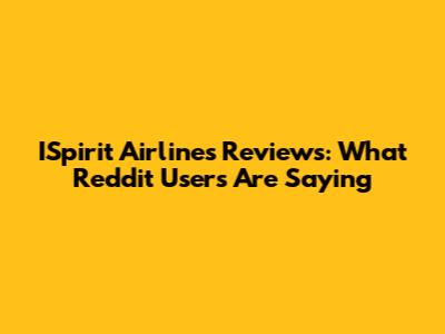 ISpirit Airlines Reviews: What Reddit Users Are Saying