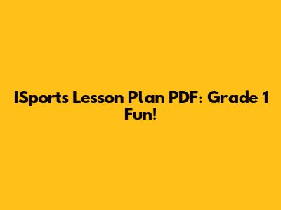 ISports Lesson Plan PDF: Grade 1 Fun!