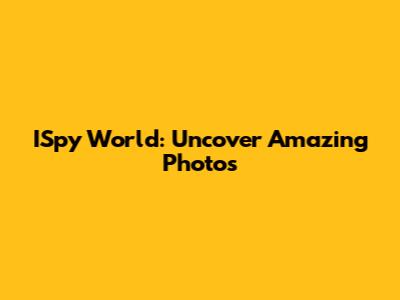 ISpy World: Uncover Amazing Photos