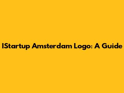 IStartup Amsterdam Logo: A Guide
