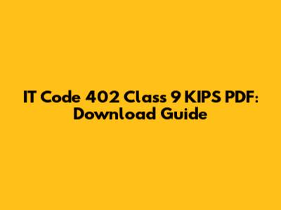 IT Code 402 Class 9 KIPS PDF: Download Guide