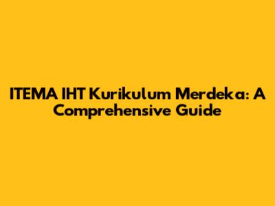 ITEMA IHT Kurikulum Merdeka: A Comprehensive Guide
