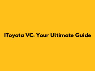 IToyota VC: Your Ultimate Guide