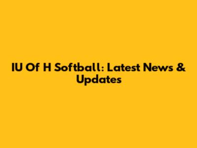 IU Of H Softball: Latest News & Updates