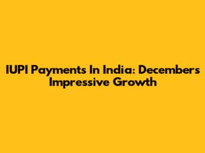 IUPI Payments In India: December's Impressive Growth