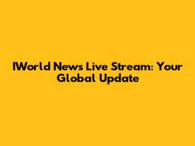 IWorld News Live Stream: Your Global Update