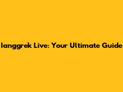 Ianggrek Live: Your Ultimate Guide