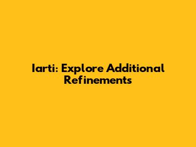Iarti: Explore Additional Refinements