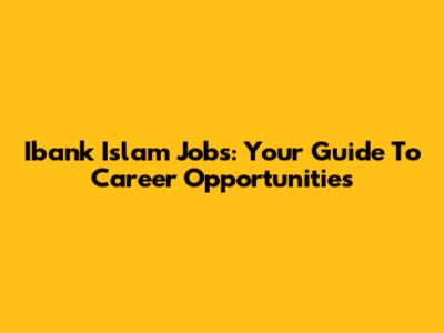 Ibank Islam Jobs: Your Guide To Career Opportunities