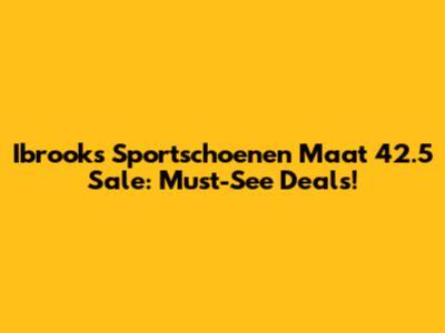 Ibrooks Sportschoenen Maat 42.5 Sale: Must-See Deals!