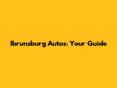 Ibrunsburg Autos: Your Guide