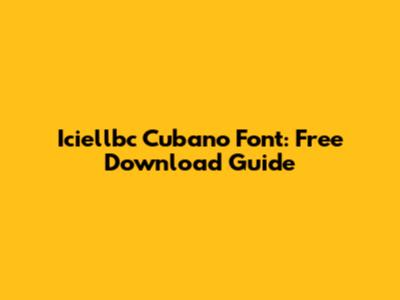 Iciellbc Cubano Font: Free Download Guide