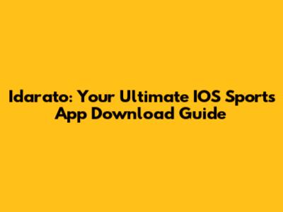 Idarato: Your Ultimate IOS Sports App Download Guide