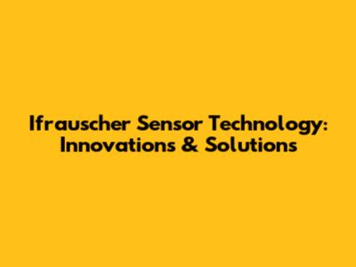 Ifrauscher Sensor Technology: Innovations & Solutions