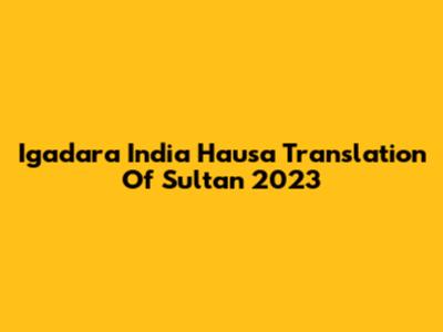 Igadara India Hausa Translation Of Sultan 2023