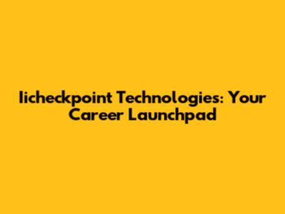 Iicheckpoint Technologies: Your Career Launchpad