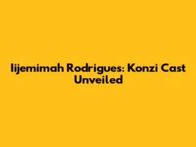 Iijemimah Rodrigues: Konzi Cast Unveiled