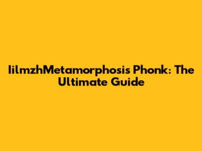 IilmzhMetamorphosis Phonk: The Ultimate Guide