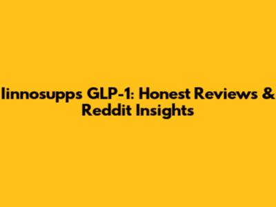 Iinnosupps GLP-1: Honest Reviews & Reddit Insights