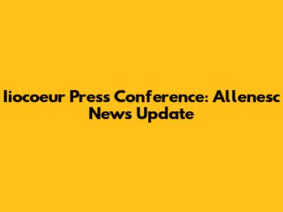 Iiocoeur Press Conference: Allenesc News Update