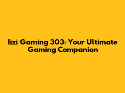 Iizi Gaming 303: Your Ultimate Gaming Companion