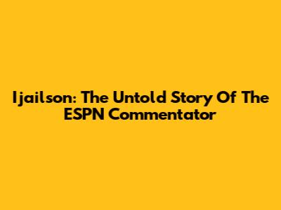 Ijailson: The Untold Story Of The ESPN Commentator