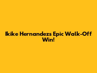 Ikike Hernandez's Epic Walk-Off Win!