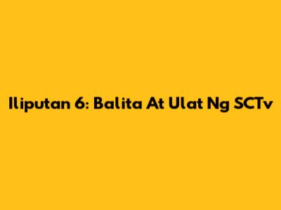 Iliputan 6: Balita At Ulat Ng SCTv