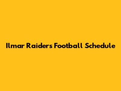 Ilmar Raiders Football Schedule