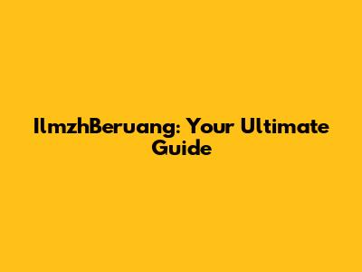 IlmzhBeruang: Your Ultimate Guide
