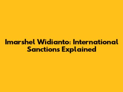 Imarshel Widianto: International Sanctions Explained