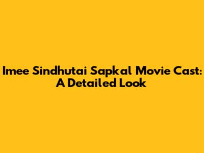 Imee Sindhutai Sapkal Movie Cast: A Detailed Look