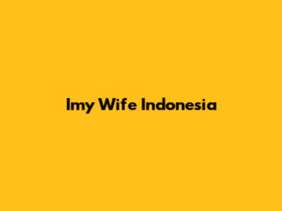 Imy Wife Indonesia