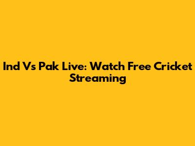 Ind Vs Pak Live: Watch Free Cricket Streaming