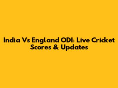 India Vs England ODI: Live Cricket Scores & Updates