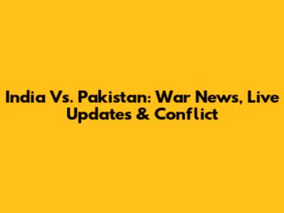 India Vs. Pakistan: War News, Live Updates & Conflict