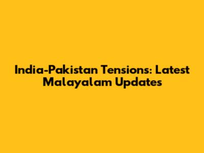 India-Pakistan Tensions: Latest Malayalam Updates