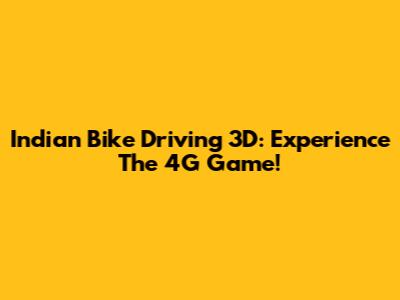 Indian Bike Driving 3D: Experience The 4G Game!