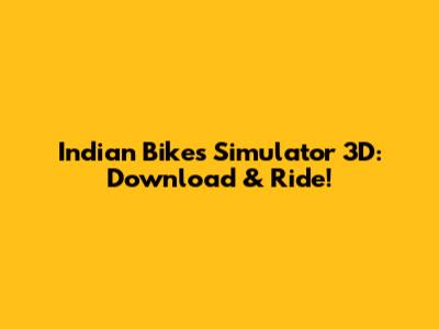 Indian Bikes Simulator 3D: Download & Ride!