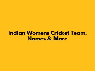 Indian Women's Cricket Team: Names & More