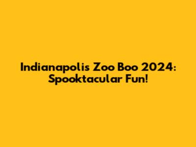Indianapolis Zoo Boo 2024: Spooktacular Fun!