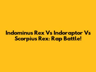 Indominus Rex Vs Indoraptor Vs Scorpius Rex: Rap Battle!
