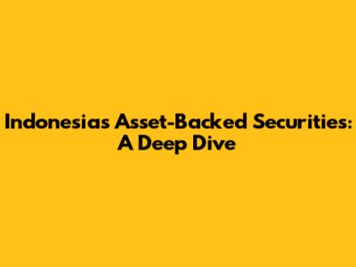 Indonesia's Asset-Backed Securities: A Deep Dive