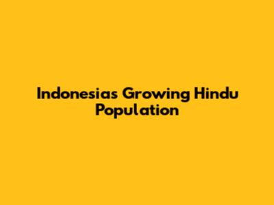 Indonesia's Growing Hindu Population