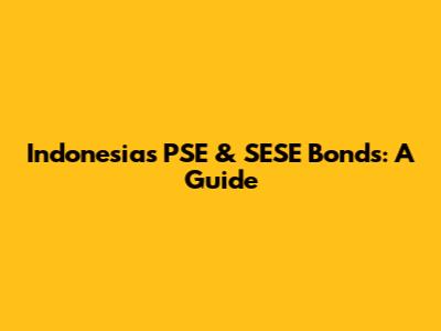 Indonesia's PSE & SESE Bonds: A Guide
